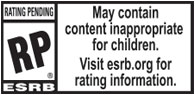 ESRB Content Rating: RP (Rating Pending)